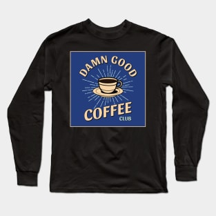 Damn Good Coffee Club Long Sleeve T-Shirt